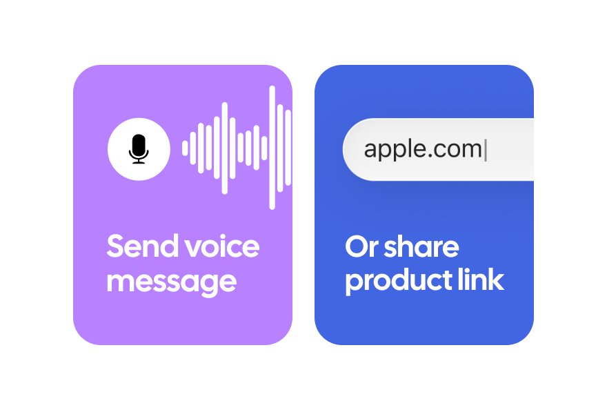 Send a voice message or share a product link